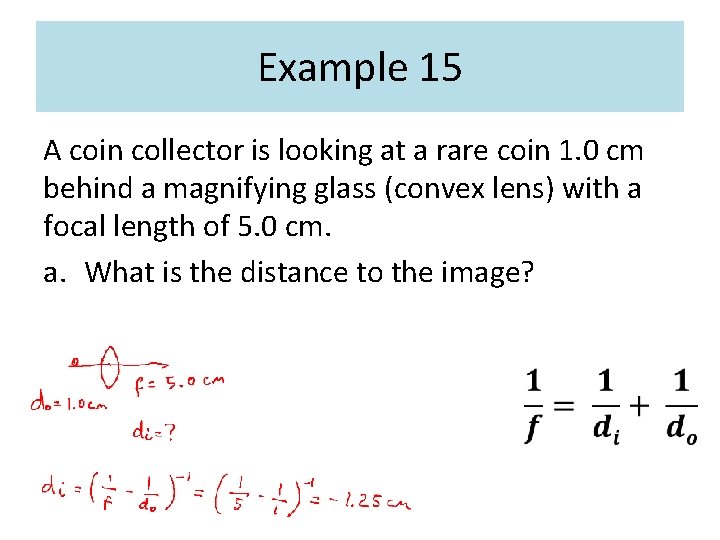 Example 15 A coin collector is looking at a rare coin 1. 0 cm Example 15 A coin collector is looking at a rare coin 1. 0 cm