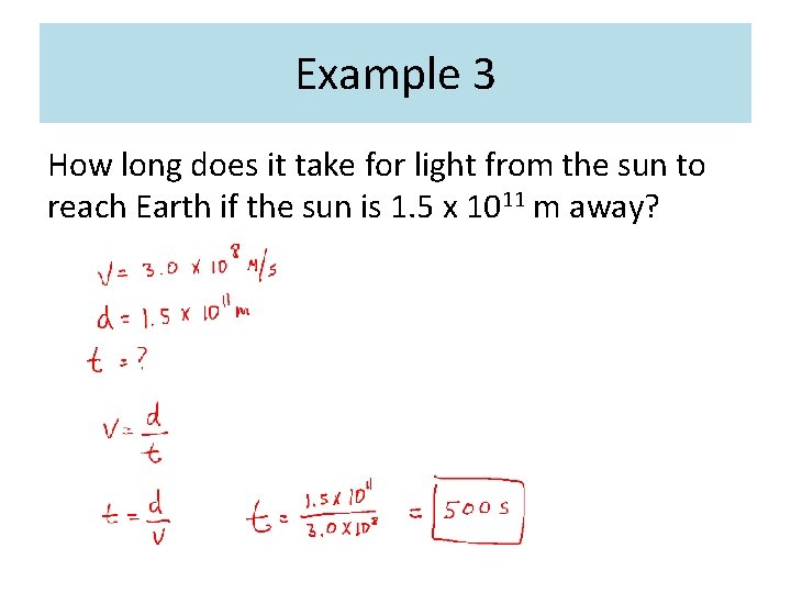 Example 3 How long does it take for light from the sun to reach Example 3 How long does it take for light from the sun to reach