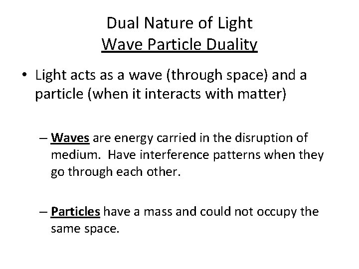 Dual Nature of Light Wave Particle Duality • Light acts as a wave (through Dual Nature of Light Wave Particle Duality • Light acts as a wave (through
