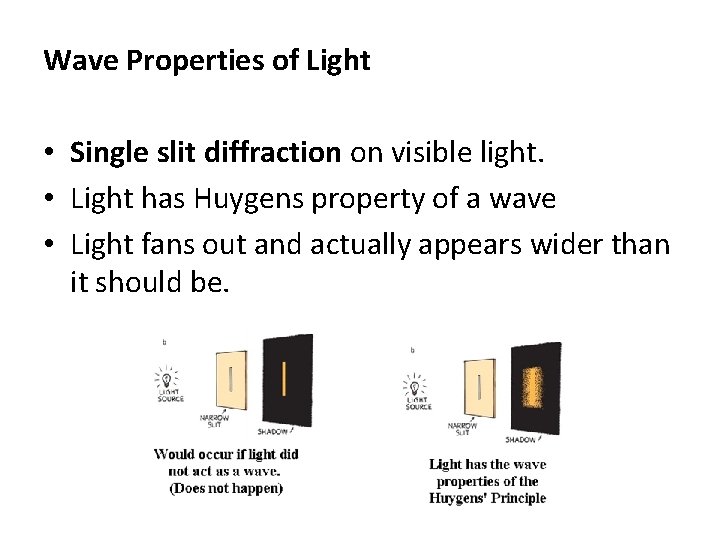 Wave Properties of Light • Single slit diffraction on visible light. • Light has Wave Properties of Light • Single slit diffraction on visible light. • Light has