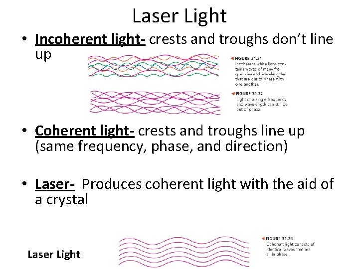 Laser Light • Incoherent light- crests and troughs don’t line up • Coherent light- Laser Light • Incoherent light- crests and troughs don’t line up • Coherent light-