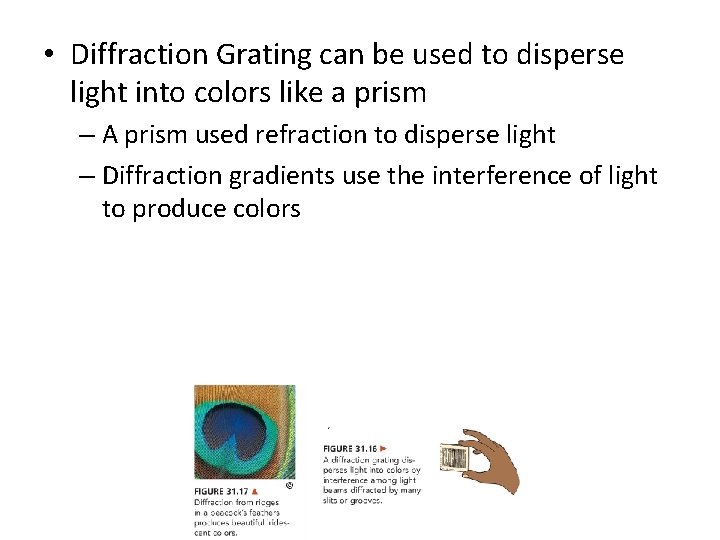 • Diffraction Grating can be used to disperse light into colors like a • Diffraction Grating can be used to disperse light into colors like a