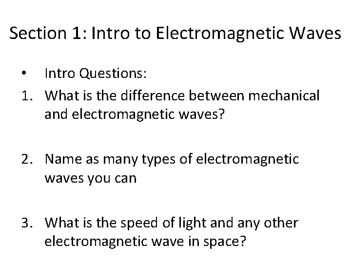 Section 1: Intro to Electromagnetic Waves • Intro Questions: 1. What is the difference Section 1: Intro to Electromagnetic Waves • Intro Questions: 1. What is the difference
