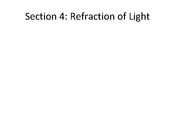 Section 4: Refraction of Light Section 4: Refraction of Light