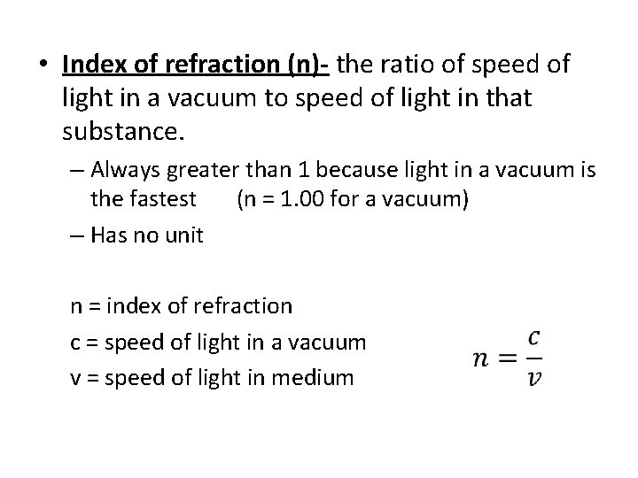 • Index of refraction (n)- the ratio of speed of light in a • Index of refraction (n)- the ratio of speed of light in a