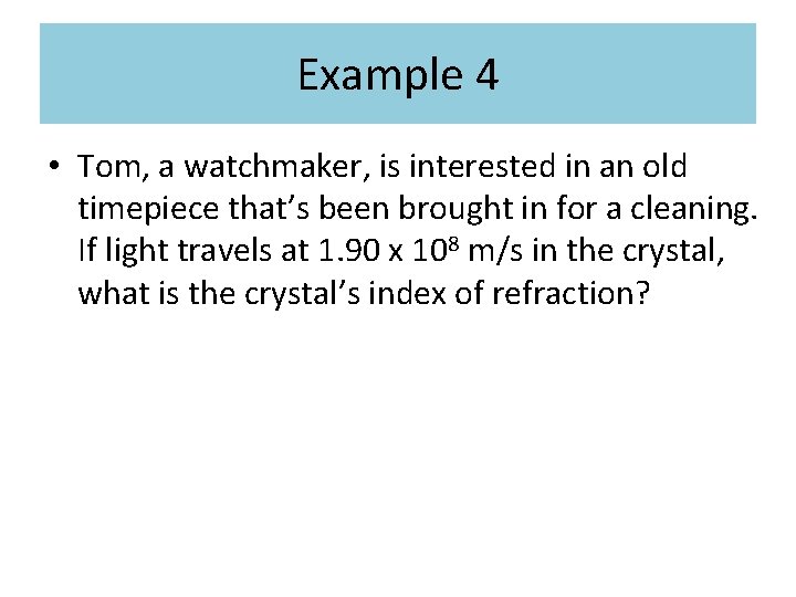 Example 4 • Tom, a watchmaker, is interested in an old timepiece that’s been Example 4 • Tom, a watchmaker, is interested in an old timepiece that’s been