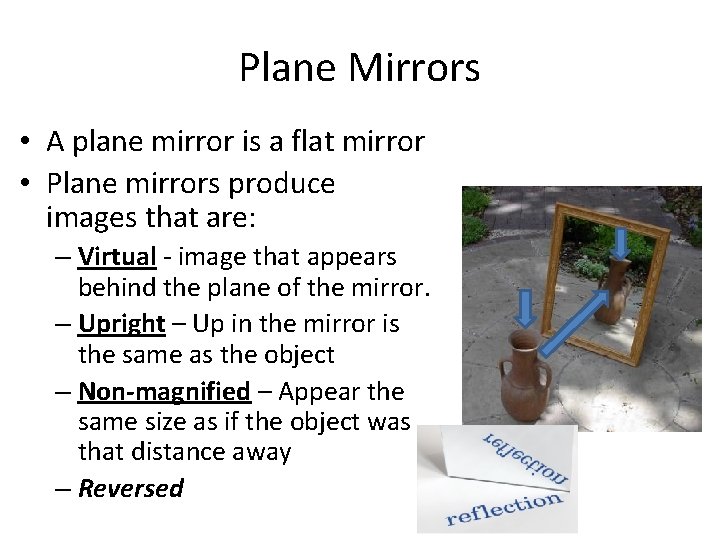 Plane Mirrors • A plane mirror is a flat mirror • Plane mirrors produce Plane Mirrors • A plane mirror is a flat mirror • Plane mirrors produce