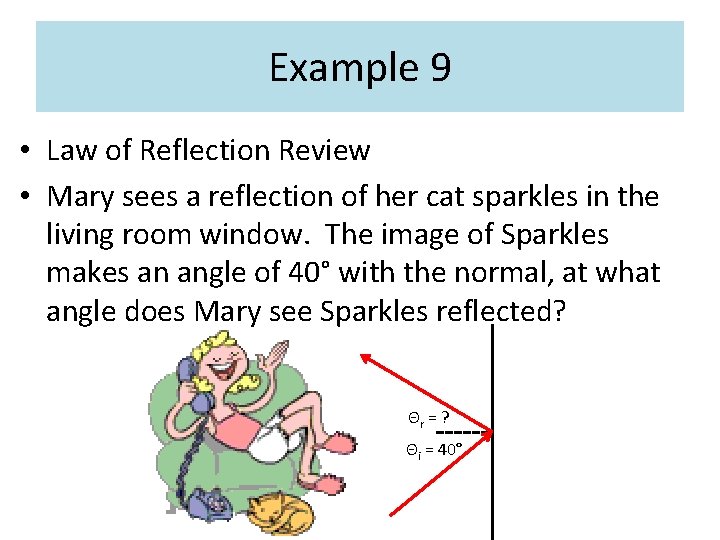 Example 9 • Law of Reflection Review • Mary sees a reflection of her Example 9 • Law of Reflection Review • Mary sees a reflection of her
