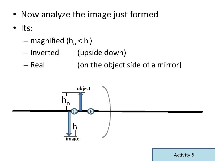 • Now analyze the image just formed • Its: – magnified (ho < • Now analyze the image just formed • Its: – magnified (ho <