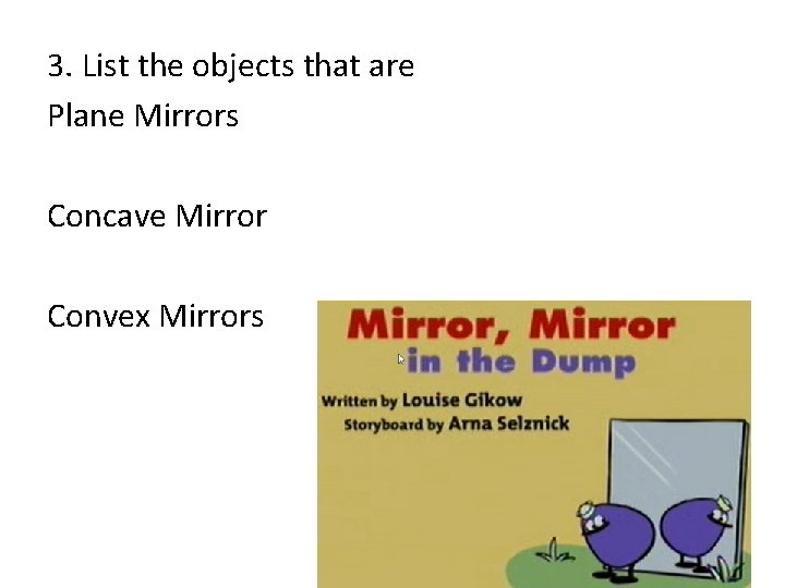 3. List the objects that are Plane Mirrors Concave Mirror Convex Mirrors 3. List the objects that are Plane Mirrors Concave Mirror Convex Mirrors