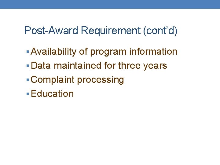 Post-Award Requirement (cont’d) § Availability of program information § Data maintained for three years