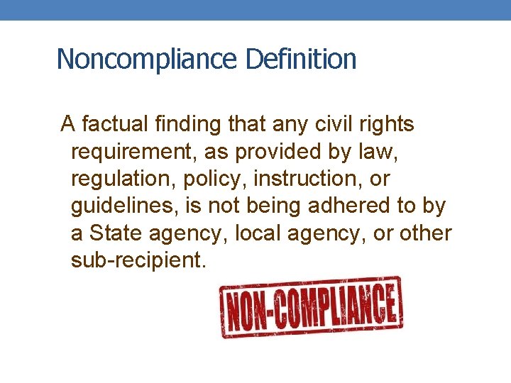 Noncompliance Definition A factual finding that any civil rights requirement, as provided by law,