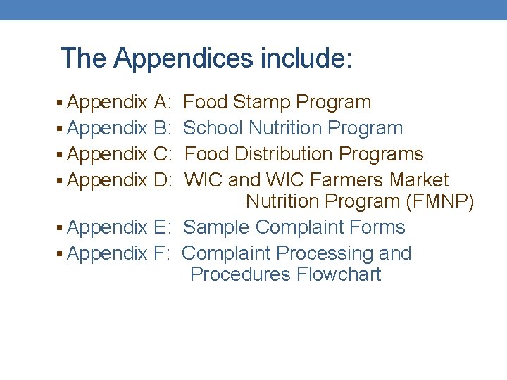 The Appendices include: § Appendix A: Food Stamp Program § Appendix B: School Nutrition