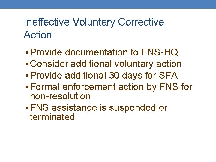 Ineffective Voluntary Corrective Action § Provide documentation to FNS-HQ § Consider additional voluntary action
