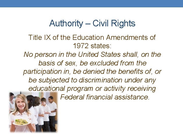 Authority – Civil Rights Title IX of the Education Amendments of 1972 states: No