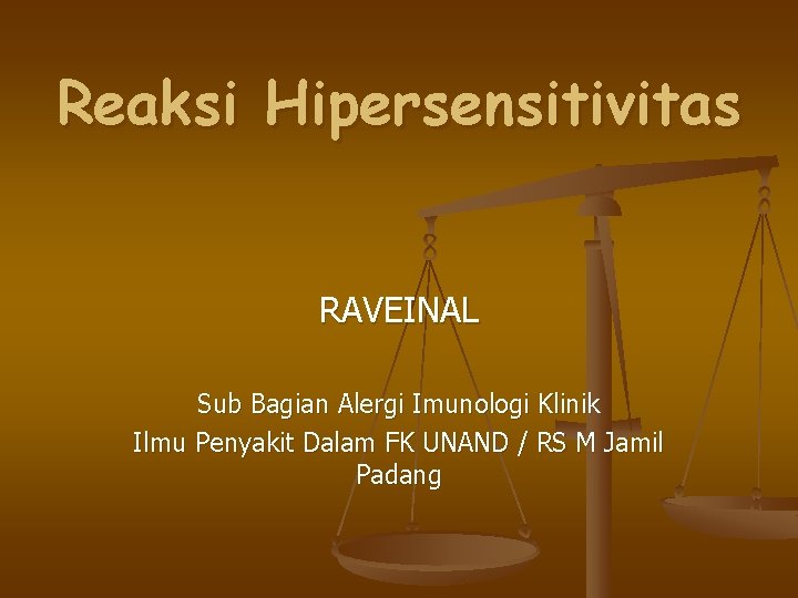 Reaksi Hipersensitivitas RAVEINAL Sub Bagian Alergi Imunologi Klinik Ilmu Penyakit Dalam FK UNAND /