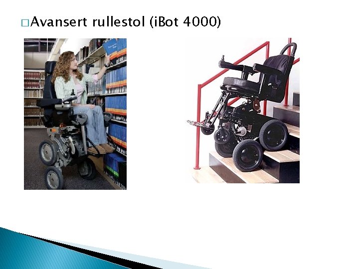 � Avansert rullestol (i. Bot 4000) 