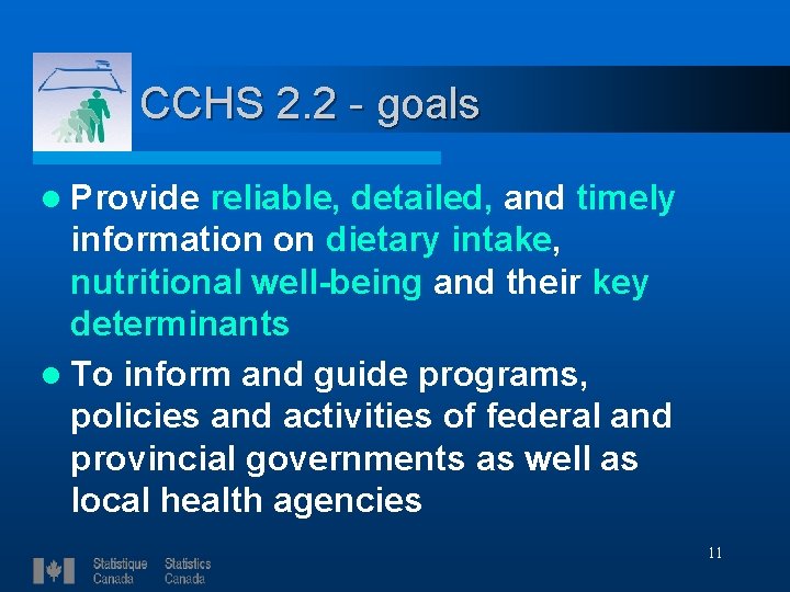 CCHS 2. 2 - goals l Provide reliable, detailed, and timely information on dietary