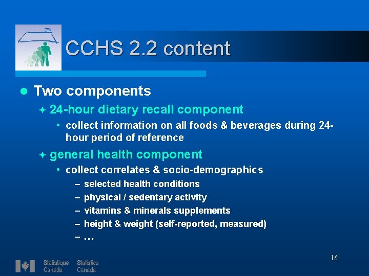 CCHS 2. 2 content l Two components ª 24 -hour dietary recall component •