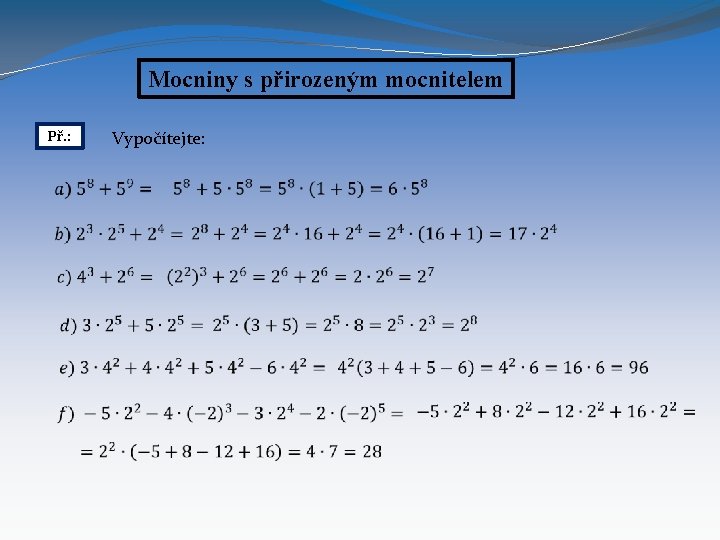 Mocniny s přirozeným mocnitelem Vypočítejte: Př. : 