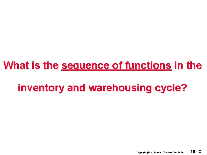 What is the sequence of functions in the inventory and warehousing cycle? Copyright 2003