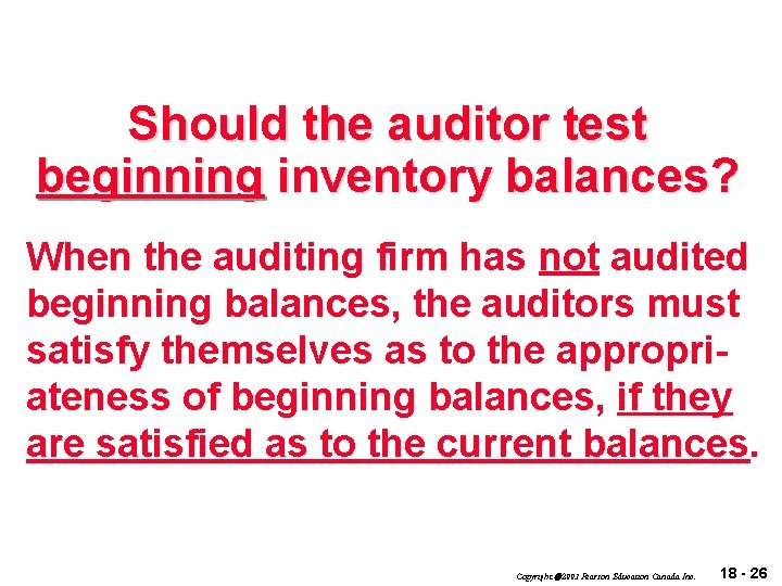 Should the auditor test beginning inventory balances? When the auditing firm has not audited
