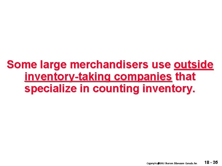 Some large merchandisers use outside inventory-taking companies that specialize in counting inventory. Copyright 2003