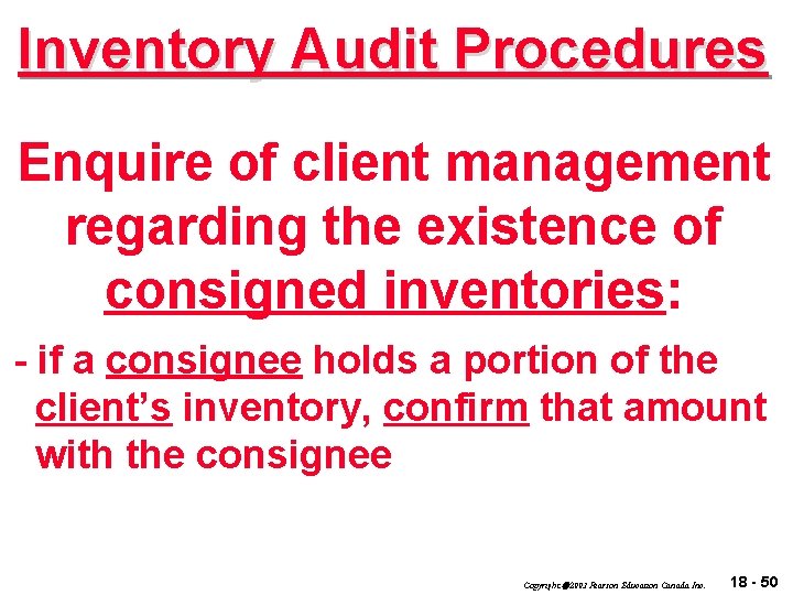 Inventory Audit Procedures Enquire of client management regarding the existence of consigned inventories: -