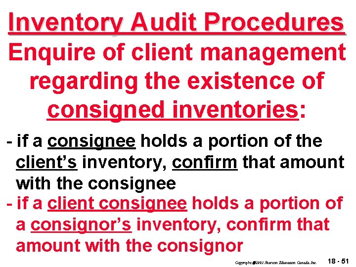 Inventory Audit Procedures Enquire of client management regarding the existence of consigned inventories: -