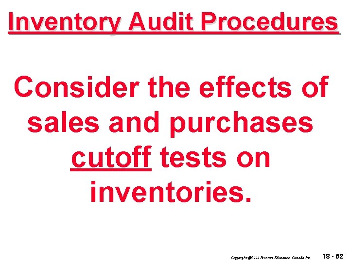 Inventory Audit Procedures Consider the effects of sales and purchases cutoff tests on inventories.