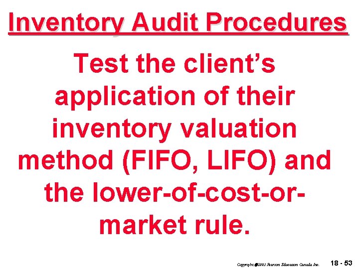Inventory Audit Procedures Test the client’s application of their inventory valuation method (FIFO, LIFO)