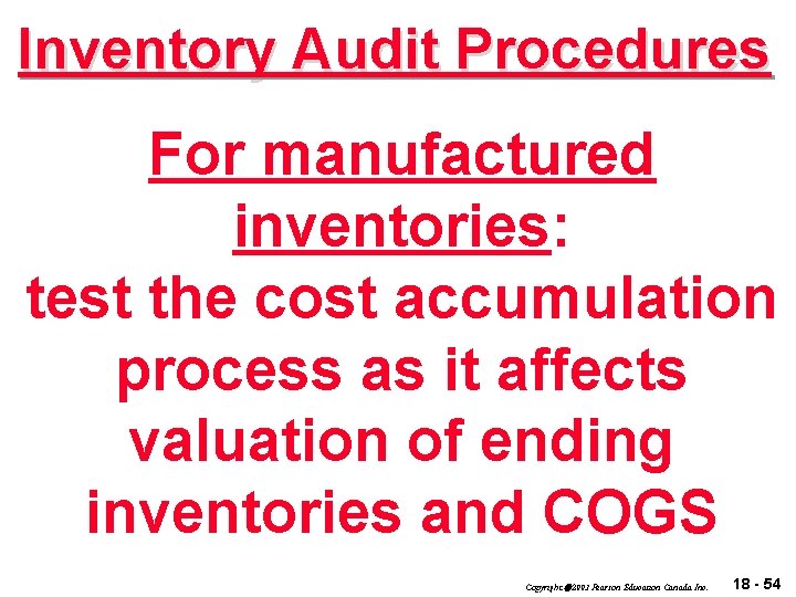 Inventory Audit Procedures For manufactured inventories: test the cost accumulation process as it affects