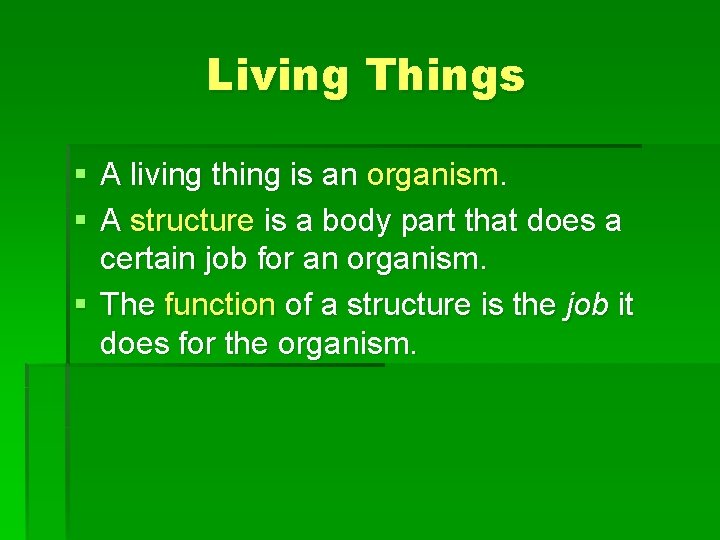 Living Things § A living thing is an organism. § A structure is a