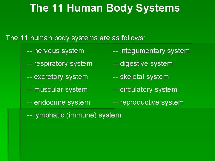 The 11 Human Body Systems The 11 human body systems are as follows: --