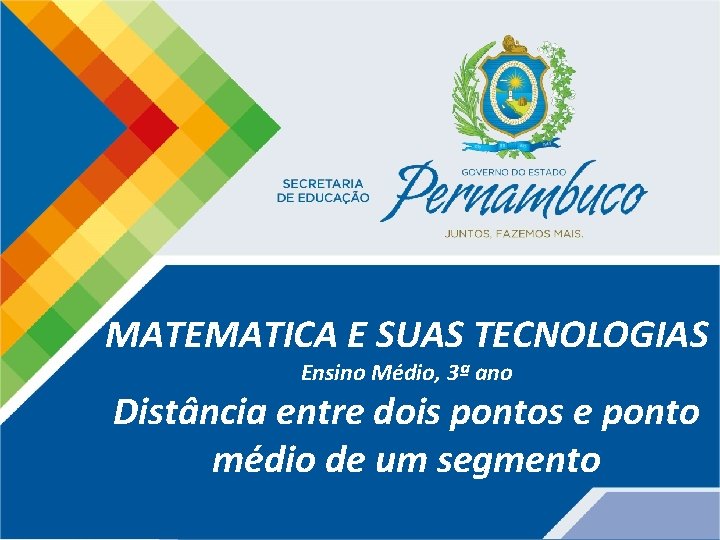 Matemática, 3ª Série, Distância entre dois pontos e ponto médio de um segmento MATEMATICA