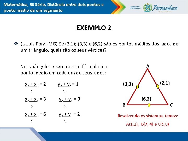 Matemática, 3ª Série, Distância entre dois pontos e ponto médio de um segmento EXEMPLO