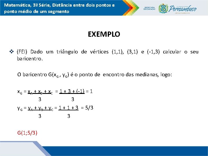 Matemática, 3ª Série, Distância entre dois pontos e ponto médio de um segmento EXEMPLO