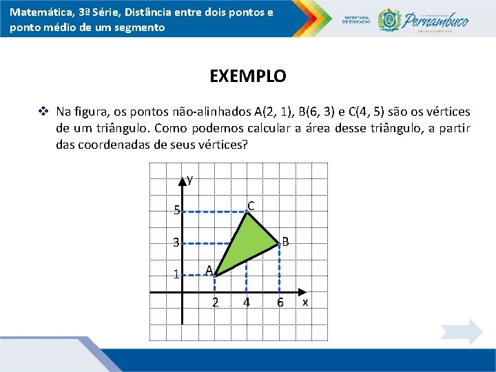 Matemática, 3ª Série, Distância entre dois pontos e ponto médio de um segmento EXEMPLO