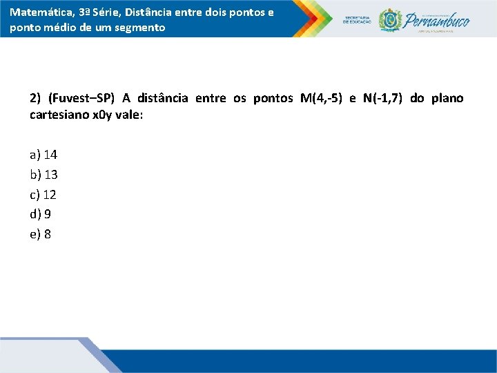 Matemática, 3ª Série, Distância entre dois pontos e ponto médio de um segmento 2)