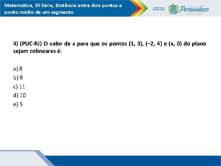 Matemática, 3ª Série, Distância entre dois pontos e ponto médio de um segmento 4)