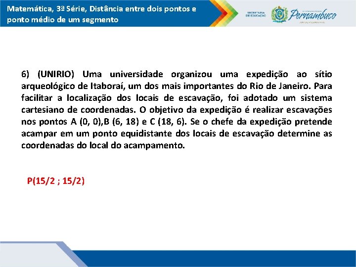 Matemática, 3ª Série, Distância entre dois pontos e ponto médio de um segmento 6)