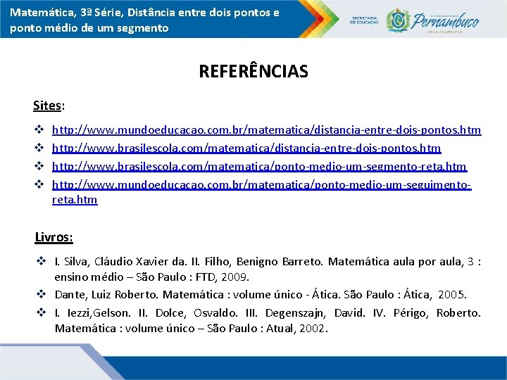 Matemática, 3ª Série, Distância entre dois pontos e ponto médio de um segmento REFERÊNCIAS