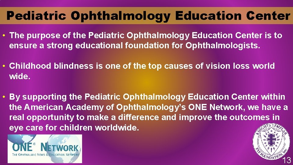 Pediatric Ophthalmology Education Center • The purpose of the Pediatric Ophthalmology Education Center is