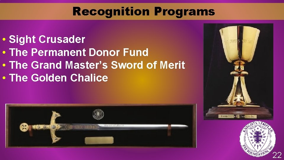 Recognition Programs • Sight Crusader • The Permanent Donor Fund • The Grand Master’s