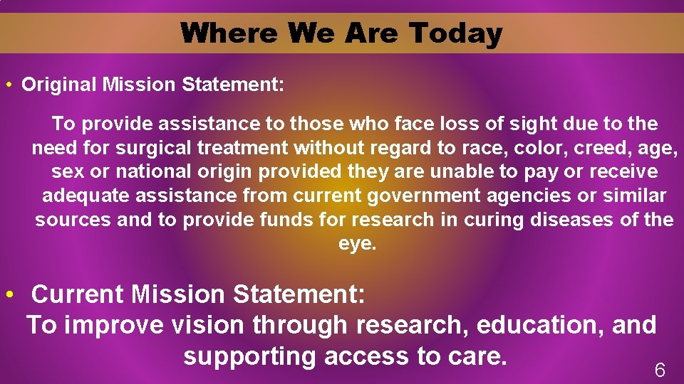 Where We Are Today • Original Mission Statement: To provide assistance to those who