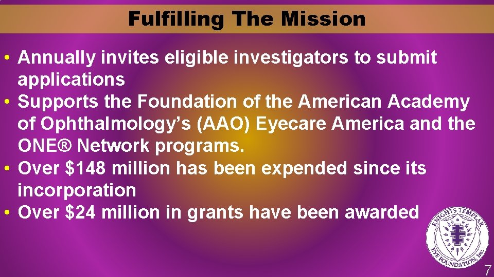 Fulfilling The Mission • Annually invites eligible investigators to submit applications • Supports the