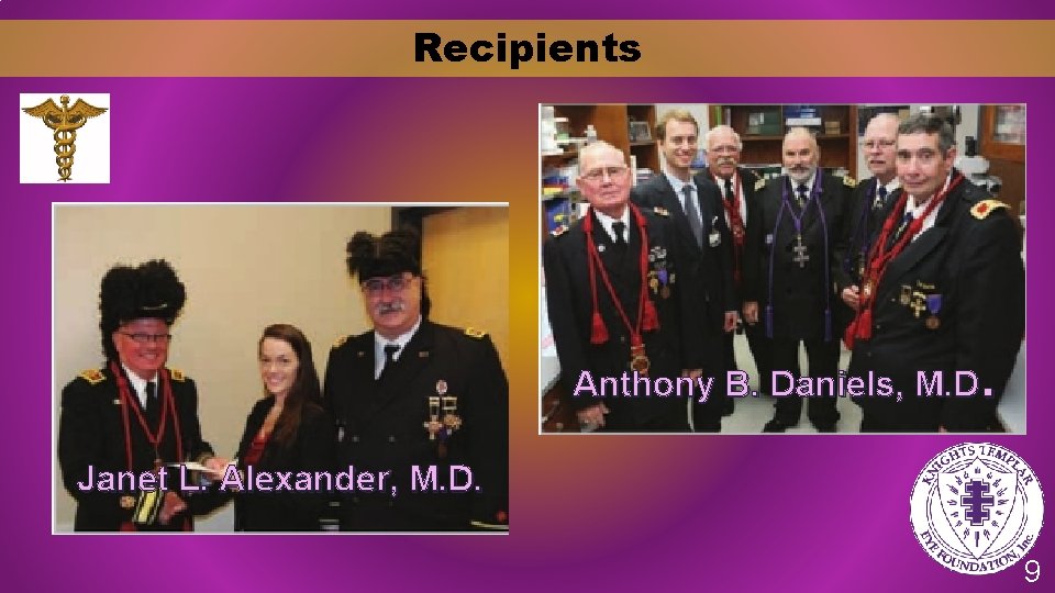 Recipients . Anthony B. Daniels, M. D Janet L. Alexander, M. D. 9 