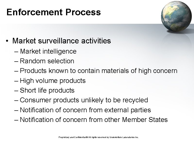 Enforcement Process • Market surveillance activities – Market intelligence – Random selection – Products