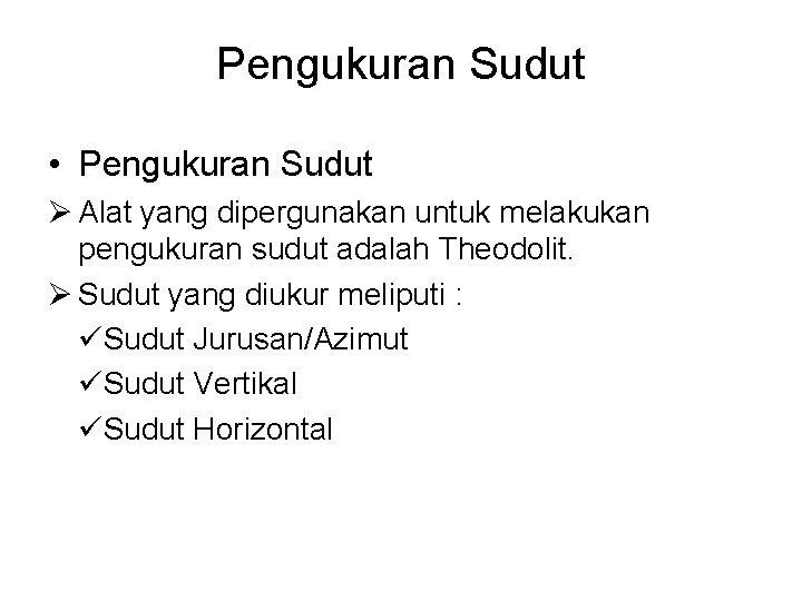 Pengukuran Sudut • Pengukuran Sudut Ø Alat yang dipergunakan untuk melakukan pengukuran sudut adalah