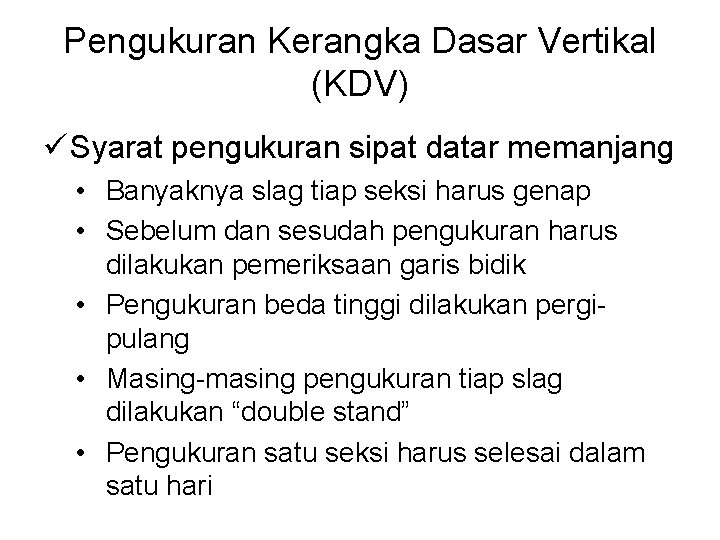 Pengukuran Kerangka Dasar Vertikal (KDV) ü Syarat pengukuran sipat datar memanjang • Banyaknya slag